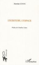 Couverture du livre « L'ecriture, l'espace » de Martine Cotin aux éditions Editions L'harmattan