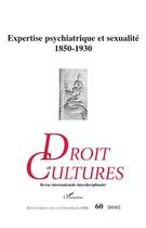 Couverture du livre « Revue droit et cultures n.60 : expertise psychiatrique et sexualité ; 1850-1930 » de Revue Droit Et Cultures aux éditions Editions L'harmattan