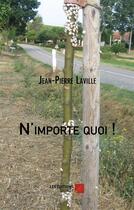 Couverture du livre « N'importe quoi ! » de Jean-Pierre Laville aux éditions Editions Du Net