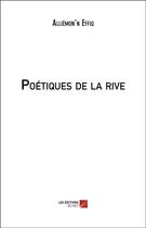 Couverture du livre « Poétiques de la rive » de Alliemon'N Effiq aux éditions Editions Du Net