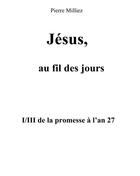 Couverture du livre « Jésus, au fil des jours » de Pierre Milliez aux éditions Books On Demand