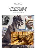 Couverture du livre « Gargouilles et marmousets ; dans la sculpture médiévale » de Miguel S. Ruiz aux éditions Books On Demand