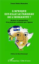 Couverture du livre « L'Afrique est-elle le fardeau de l'humanité ? analyse et perspectives d'un puissant continent qui s'ignore » de Mamadou Traore Dohia aux éditions L'harmattan