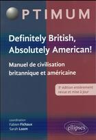 Couverture du livre « Definitely british, absolutely american! - manuel de civilisation britannique et americaine - 3e edi » de Fichaux/Sarah/Davies aux éditions Ellipses