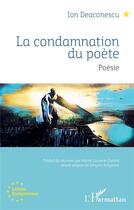 Couverture du livre « La condamnation du poète » de Ion Deaconescu aux éditions L'harmattan