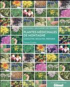 Couverture du livre « Plantes médicinales de montagne ; connaître, récolter, préparer » de Francois Couplan aux éditions Glenat