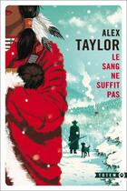 Couverture du livre « Le sang ne suffit pas » de Alex Taylor aux éditions Gallmeister