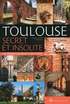 Couverture du livre « Toulouse secret et insolite » de Sonia Ruiz et Corinne Clement aux éditions Les Beaux Jours