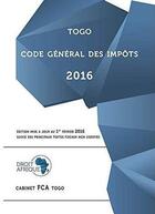Couverture du livre « Togo - Code général des impôts 2016 » de Droit-Afrique aux éditions Droit-afrique.com