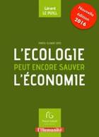 Couverture du livre « Llécologie peut encore sauver l'économie » de Gerard Le Puill aux éditions Pascal Galode