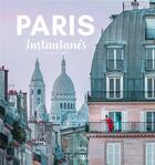 Couverture du livre « Paris : Instantanés » de Clara De Brunier et Marie-Athenais Henin aux éditions Herve Chopin