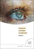 Couverture du livre « Comprendre et pratiquer la médiumnité » de David Fontaine aux éditions Jmg