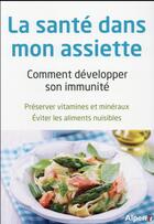 Couverture du livre « La santé dans mon assiette ; comment développer mon immunité » de  aux éditions Alpen