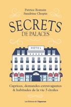 Couverture du livre « Secrets de palaces » de Patrice Romain et Sandrine Chopin aux éditions Les Editions De L'opportun