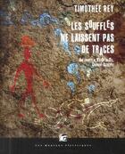 Couverture du livre « Une enquête de N'a-Qu'un-Oeil, chamane-détective Tome 1 ; les souffles ne laissent pas de traces » de Timothee Rey aux éditions Moutons Electriques