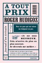 Couverture du livre « A tout prix ; journal d'un écrivain 1961-1962 » de Roger Rudigoz aux éditions Finitude