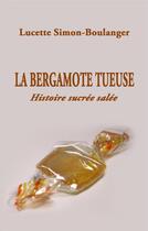 Couverture du livre « La bergamote tueuse » de Lucette Simon-Boulanger aux éditions Libres D'ecrire