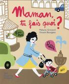 Couverture du livre « Maman, tu fais quoi ? » de Bourgeau Vincent et Melanie Grisvard aux éditions Les Fourmis Rouges