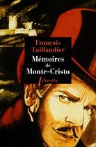 Couverture du livre « Mémoires de Monte-Cristo » de Francois Taillandier aux éditions Libretto