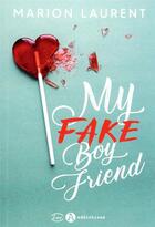 Couverture du livre « My fake boyfriend » de Marion Laurent aux éditions Editions Addictives