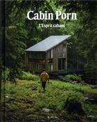 Couverture du livre « Cabin Porn : l'esprit cabane » de Zach Klein et Steven Leckart aux éditions Epa