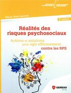 Couverture du livre « Réalités des risques psychosociaux ; actions et solutions pour agir efficacement contre les RPS (2e édition) » de Marie-Jose Lacroix aux éditions Gereso