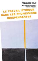 Couverture du livre « Le travail éthique dans les professions indépendantes » de Pierre Rouxel et Bleuwenn Lechaux et Clementine Comer aux éditions Pu De Vincennes