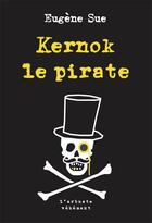 Couverture du livre « Kernok le pirate » de Eugene Sue aux éditions L'arbre Vengeur