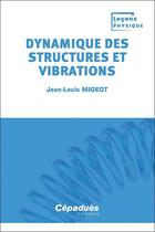 Couverture du livre « Dynamique des structures et vibrations » de Jean-Louis Migeot aux éditions Cepadues