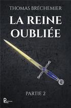 Couverture du livre « La reine oubliée t.2 » de Thomas Brechemier aux éditions Publishroom Factory