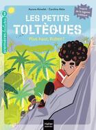 Couverture du livre « Les petits Toltèques Tome 8 : plus haut, Ruben ! » de Aurore Aimelet et Caroline Attia aux éditions Hatier