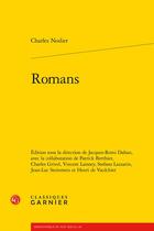 Couverture du livre « Romans » de Charles Nodier aux éditions Classiques Garnier