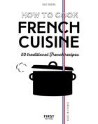 Couverture du livre « How to cook French cuisine » de Julie Soucail et Fabrice Veigas aux éditions First