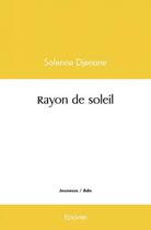 Couverture du livre « Rayon de soleil » de Djenane Solenne aux éditions Edilivre