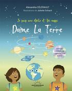 Couverture du livre « Dame la terre : je suis une étoile et toi aussi » de Alexandra Celerault et Juliette Schack aux éditions Good Mood Dealer