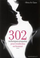 Couverture du livre « 302 techniques avancées pour rendre fou un homme » de Olivia Saint-Claire aux éditions Marabout