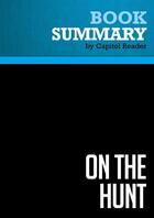 Couverture du livre « Summary: On the Hunt : Review and Analysis of Colonel David Hunt's Book » de Businessnews Publish aux éditions Political Book Summaries