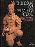 Couverture du livre « Splendeurs des civilisations perdues » de  aux éditions Grund