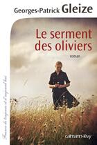 Couverture du livre « Le serment des oliviers » de Georges-Patrick Gleize aux éditions Calmann-levy