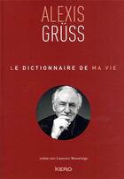 Couverture du livre « Le dictionnaire de ma vie » de Alexis Gruss aux éditions Kero