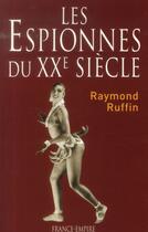 Couverture du livre « Les espionnes du XXe siècle » de Ruffin Raymond aux éditions France-empire