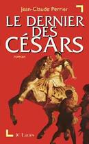 Couverture du livre « Le dernier des Césars » de Jean-Claude Perrier aux éditions Lattes