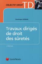 Couverture du livre « Travaux dirigés de droit des sûretés (6e édition) » de Dominique Legeais aux éditions Lexisnexis