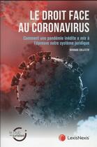 Couverture du livre « Le droit face au coronavirus : comment une pandémie inédite a mis à l'épreuve notre système » de  aux éditions Lexisnexis