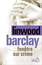 Couverture du livre « Fenêtre sur crime » de Linwood Barclay aux éditions Belfond