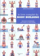 Couverture du livre « Le livre complet du body building ; exercices et entraînements pour obtenir un corps d'athlète » de Bruno Davide Bordoni aux éditions De Vecchi