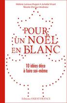 Couverture du livre « Pour un noel en blanc, 10 idees deco a faire soi-meme » de Leroux-Hugon/Vicart/ aux éditions Ouest France