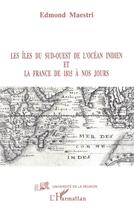 Couverture du livre « Les îles du sud-ouest de l'océan indien et la France de 1815 à nos jours » de Edmond Maestri aux éditions L'harmattan