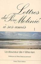 Couverture du livre « Lettres du pere molinie a ses amis - tome 1 - la douceur de n'etre rien » de Molinie M-D. aux éditions Tequi