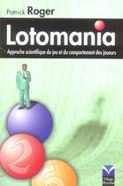 Couverture du livre « Lotomania approche scientifique du jeu et du comportement des joueurs » de Patrick Roger aux éditions Pearson